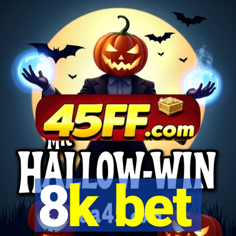 8k bet